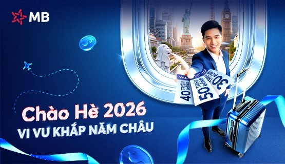 Chương trình “chào hè 2026 – vi vu khắp năm châu” dành cho Khách hàng doanh nghiệp